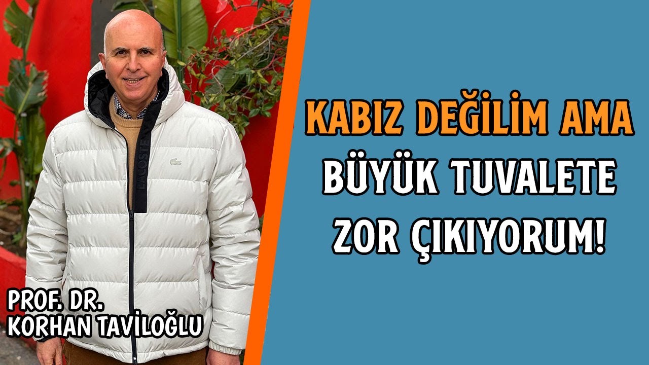 Kabız Değilim Ama Büyük Tuvalete Zor Çıkıyorum! - Prof. Dr. Korhan Taviloğlu
