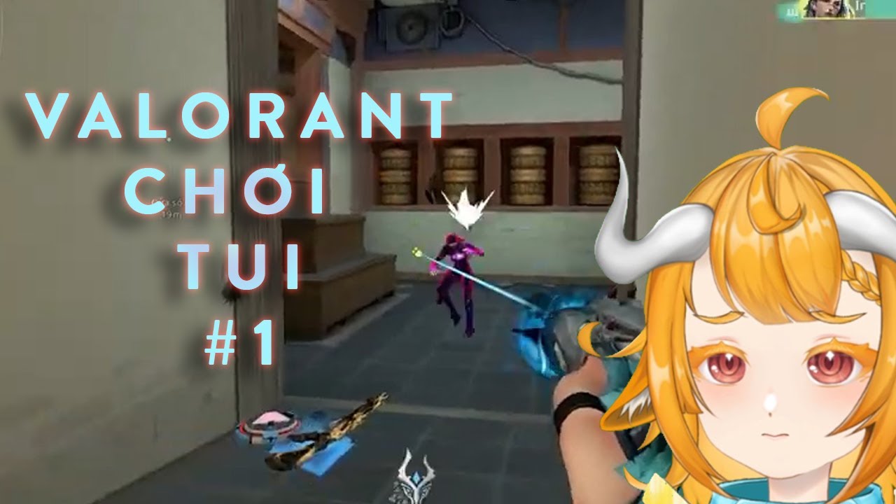 Valorant chơi tui - 1 #vtuber #vietnamesevtuber #valorant