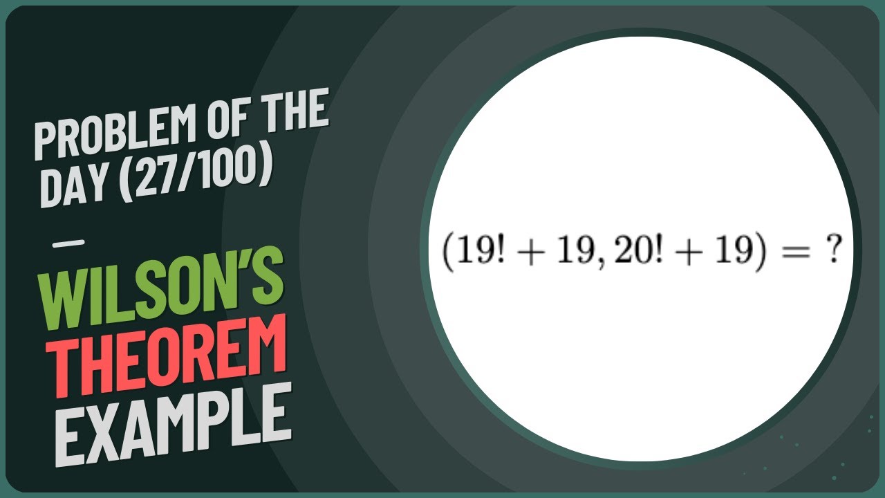 Problem of the Day | Wilson's Theorem Example | 8.25.2025 (DAY 27/100)