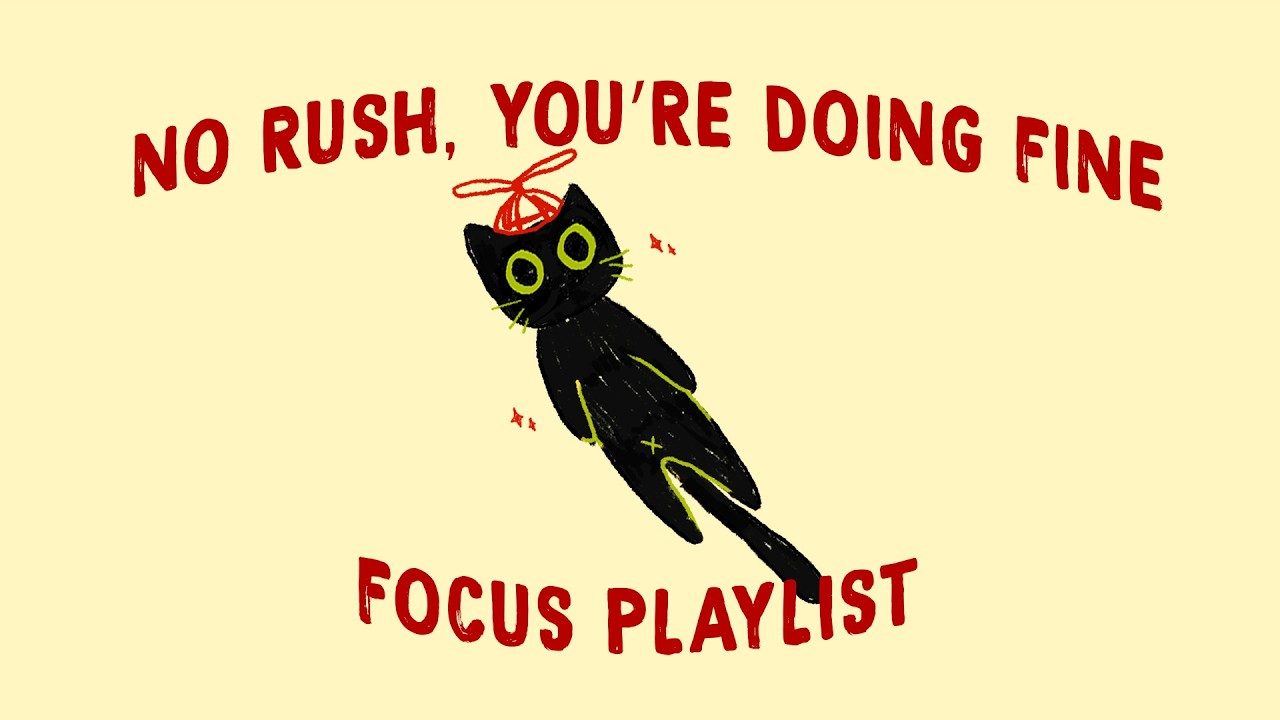 no rush, you&rsquo;re doing fine (lofi focus playlist to play when studying)