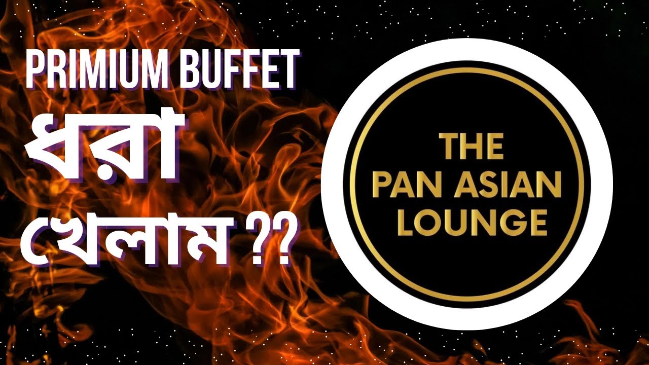 The pan asian lounge buffet part of @Thepanpacificlounge A premium buffet Dhanmondi best or worst?