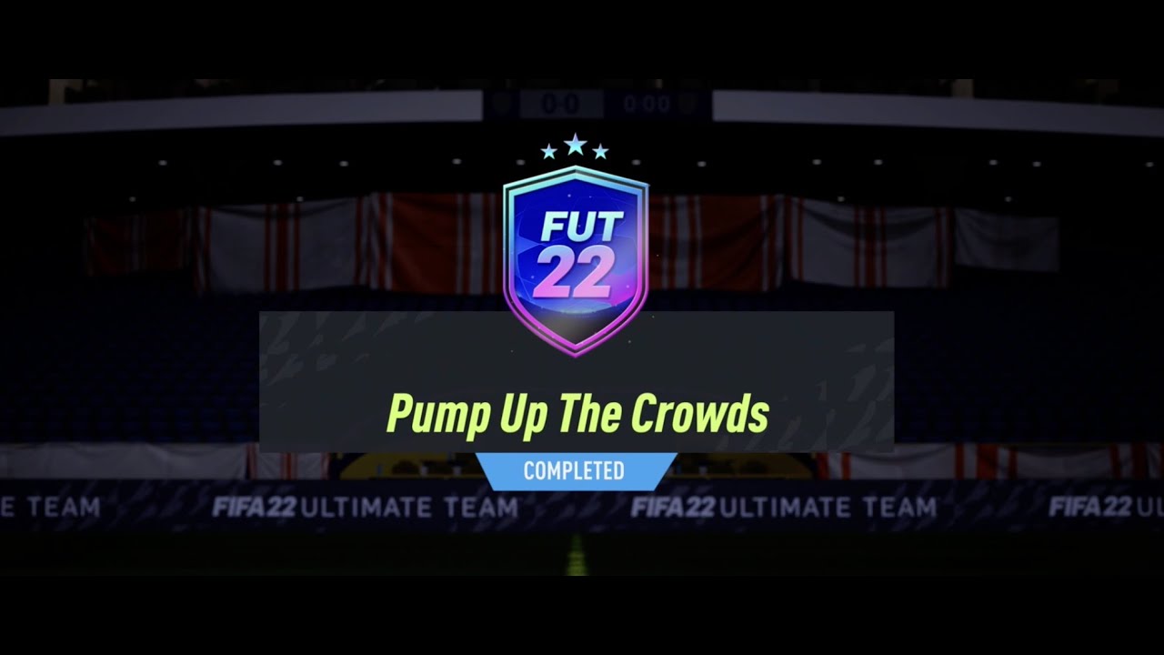 FIFA 22 SBC - PUMP UP THE CROWDS! NO LOYALTY!