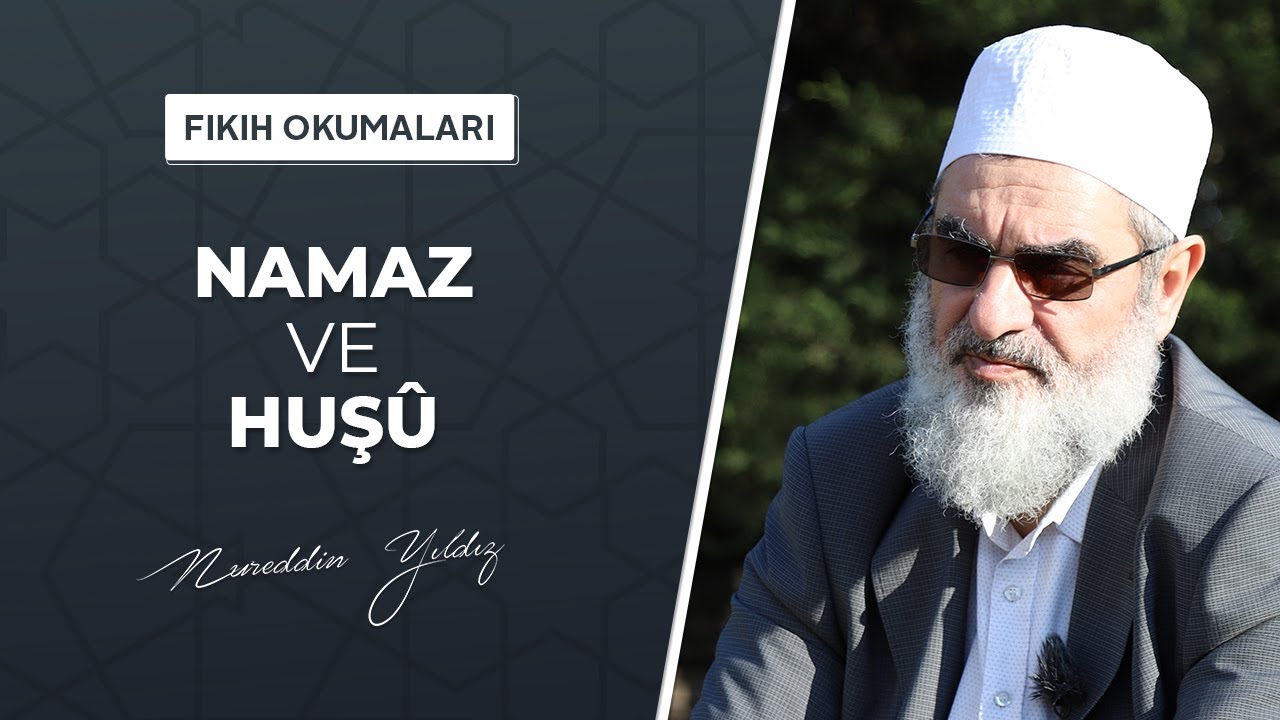 25) Namaz ve Huşû (Fıkıh Okumaları)