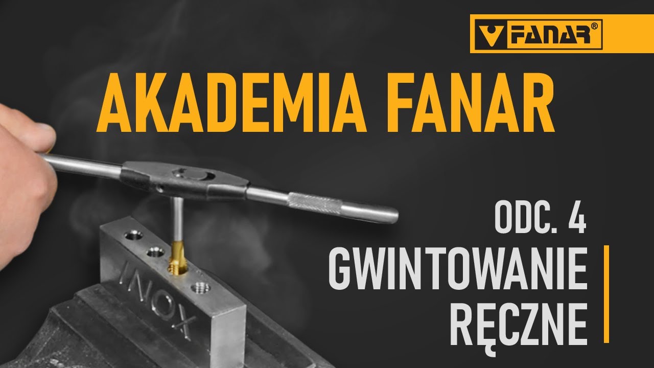 JAK NAGWINTOWAĆ OTWÓR - GWINTOWNIKI RĘCZNE | AKADEMIA FANAR | ODC. 4