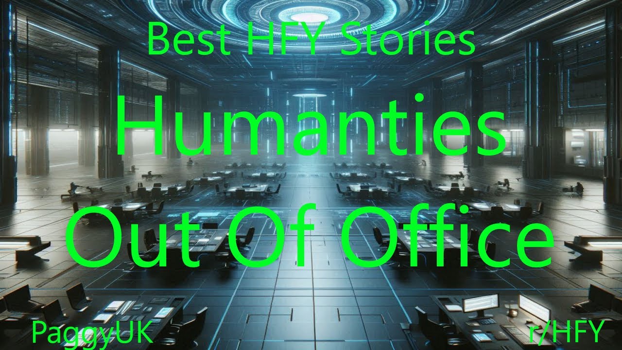 Best HFY Stories: Humanties Out Of Office