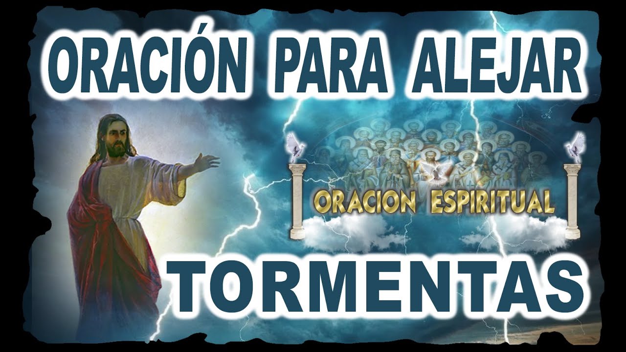ORACI&Oacute;N PARA ALEJAR TORMENTAS | ORACI&Oacute;N ESPIRITUAL