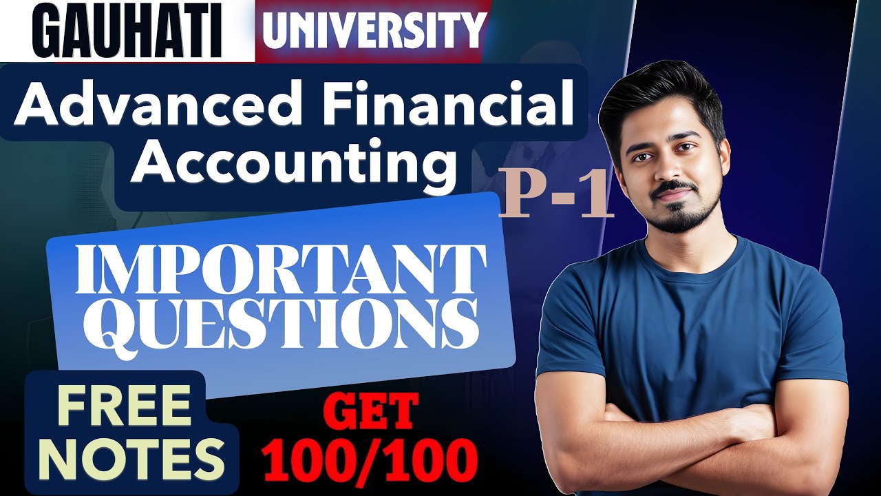 ADVANCED FINANCIAL ACCOUNTING IMPORTANT QUESTIONS GAUHATI UNIVERSITY B COM 3RD SEM ASSAM Part 1-2025