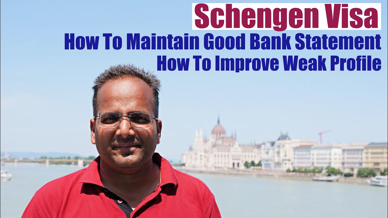 How To Maintain A Good Bank Statement For Schengen Visa and Improve A Weak Profile