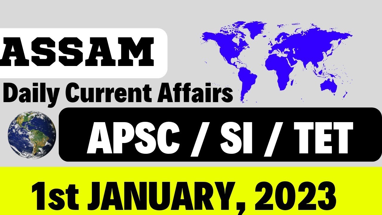 ASSAM : Current Affairs for APSC prelims 2023, 1st January