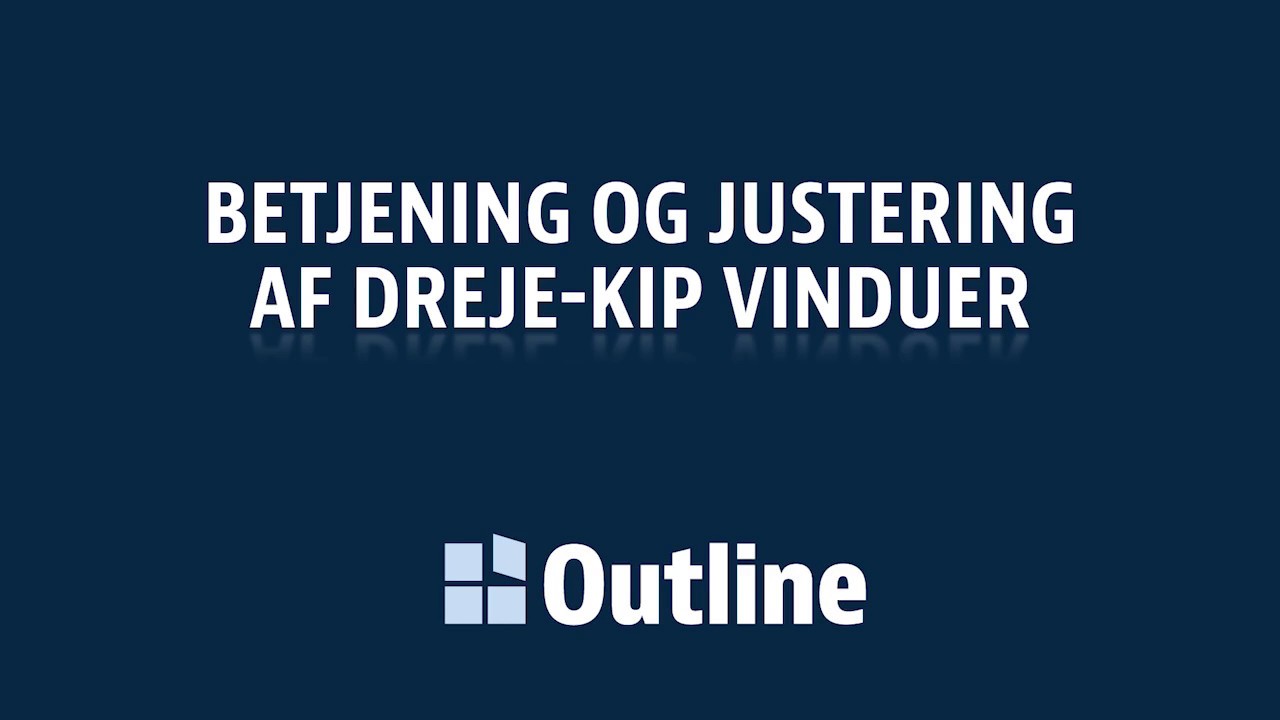 Betjening og justering af Dreje-kip vinduer