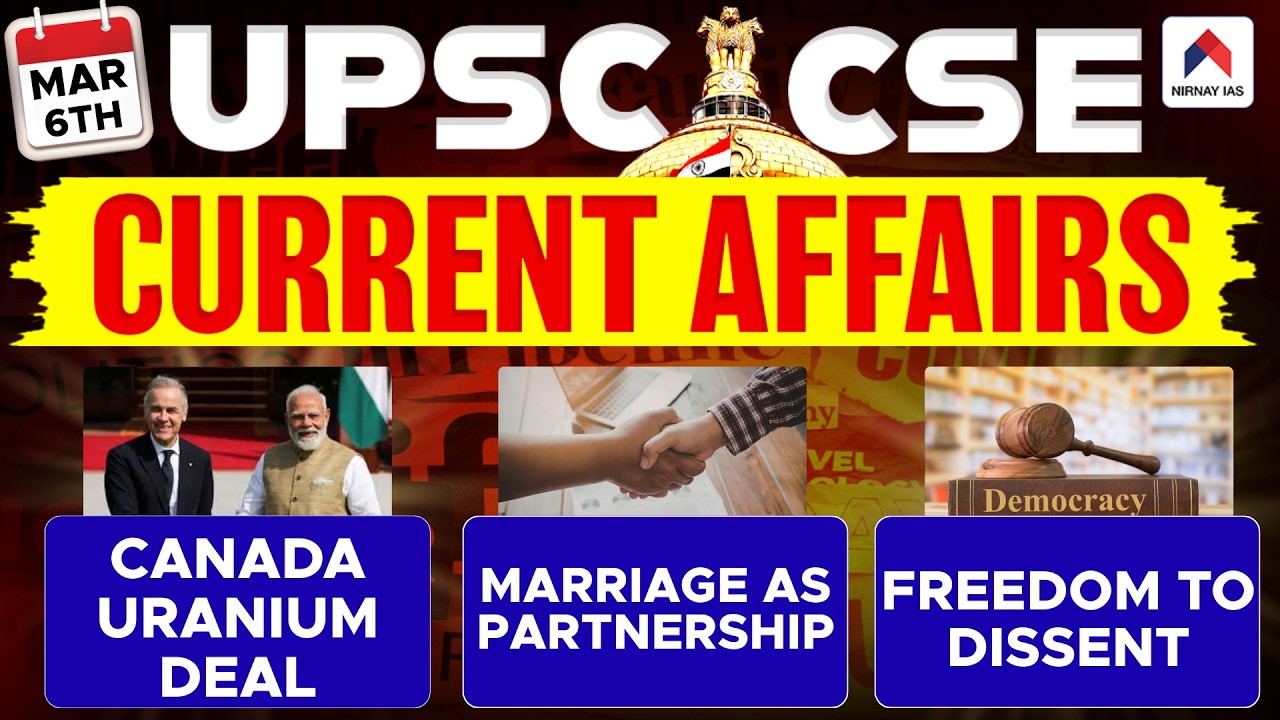 6 March 2026 UPSC Current Affairs | Canada Uranium Deal, Marriage as Partnership, Freedom to Dissent