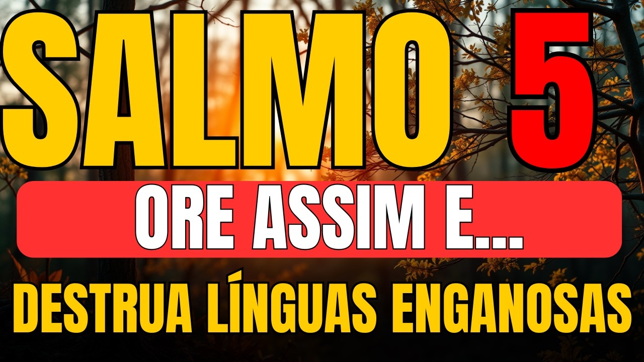 ORE ISSO AGORA E ENTRE EM PAZ NO SEU DIA – SALMO 5