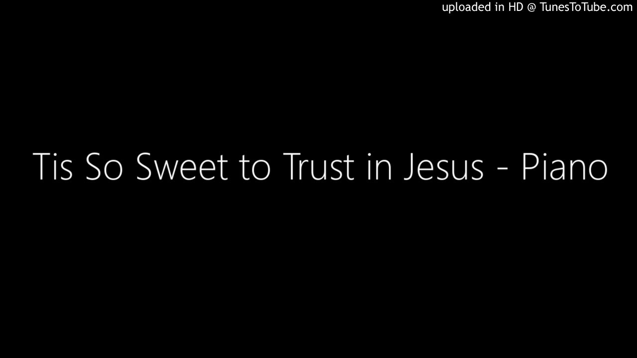 Tis So Sweet to Trust in Jesus - Piano