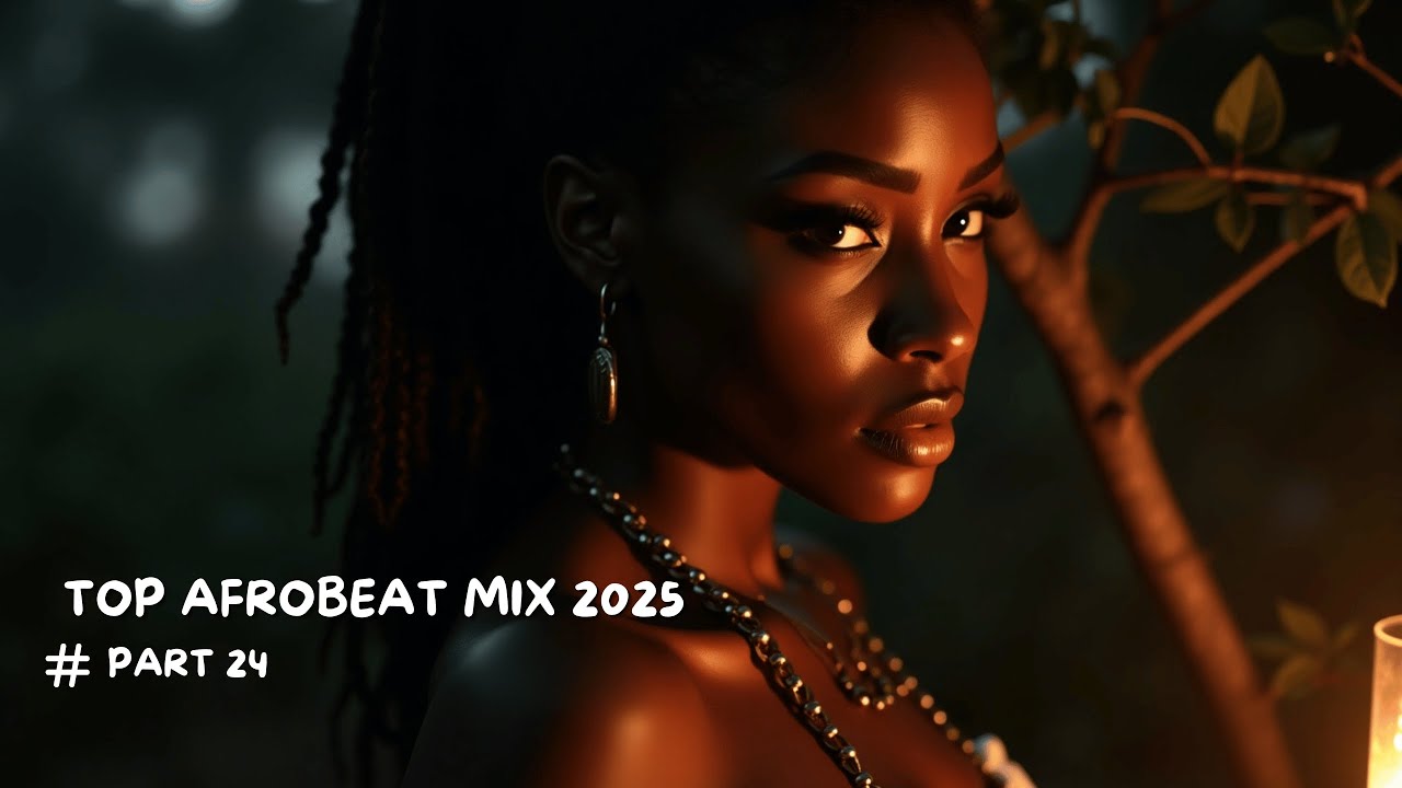 Afrobeat 2025 – Part 24 | Top Naija Vibes, Dance Beats & Afro Rhythms