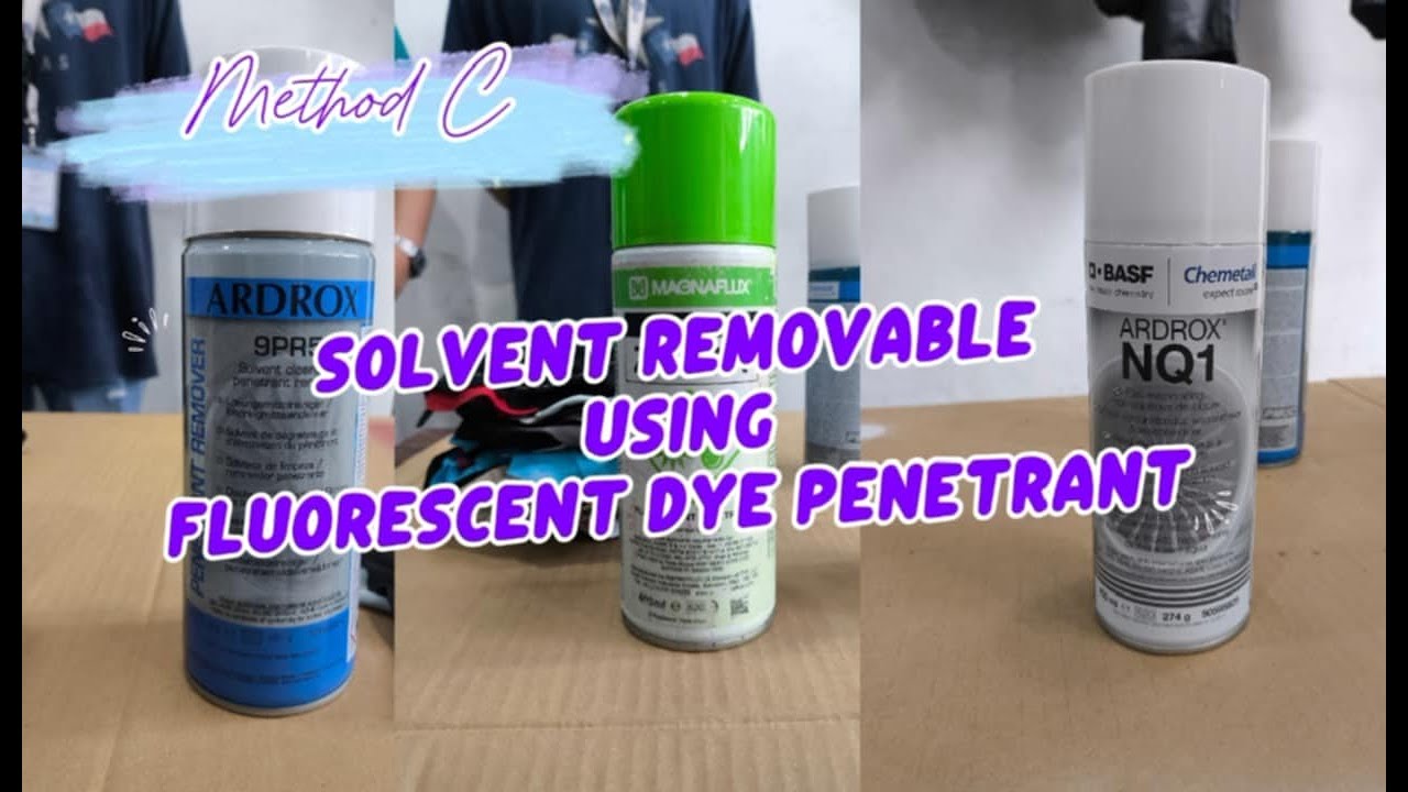 Method C: Solvent Removable using Fluorescent Dye Penetrant