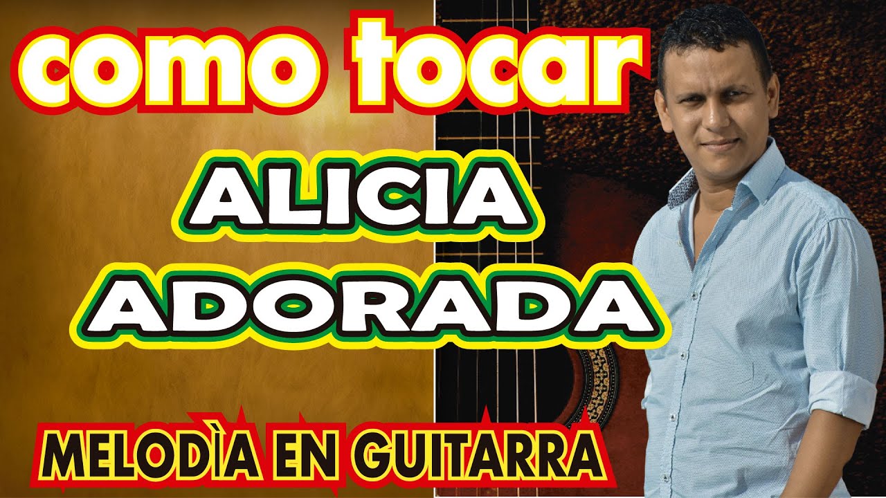 COMO TOCAR ALICIA ADORADA  - MELODÍA EN GUITARRA ACÚSTICA.