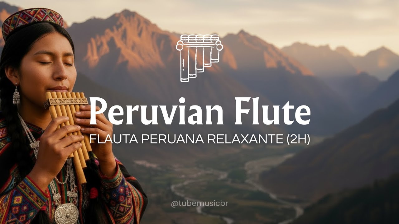 Peruvian Andean Flute Music for Relaxation | Flauta Peruana Andina Relaxante (2H)