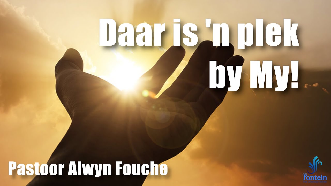 Daar is 'n plek by My! | Pastoor Alwyn Fouche