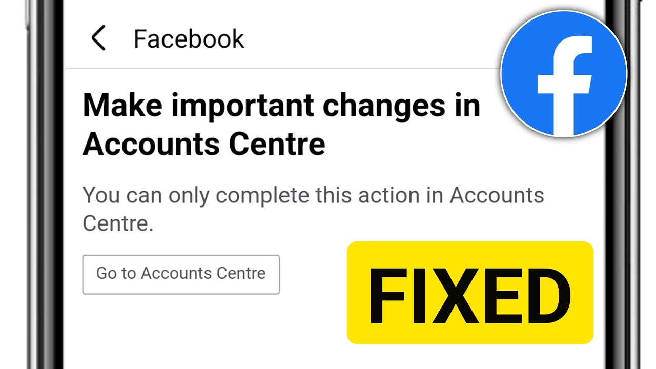 Fix Facebook Make important changes in Accounts Centre