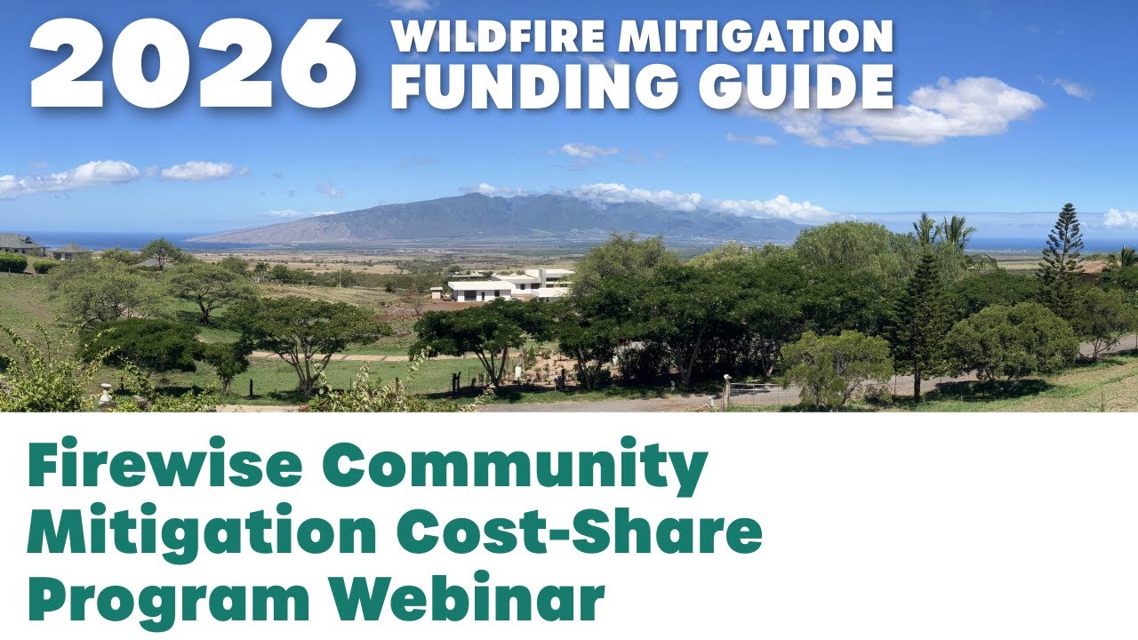 Spring 2026 Firewise Community Mitigation Cost Share Program Funding Guide Webinar