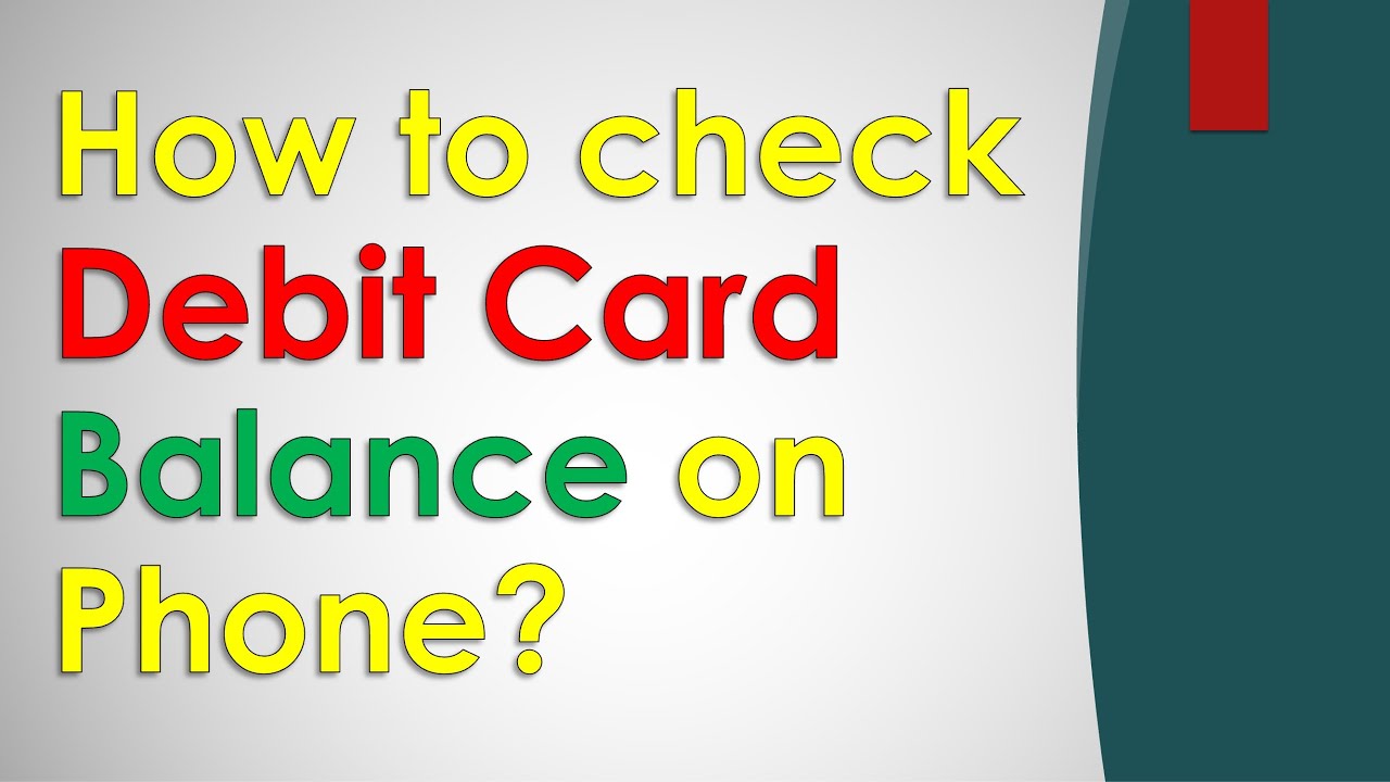 How do I check my debit card balance on my phone?