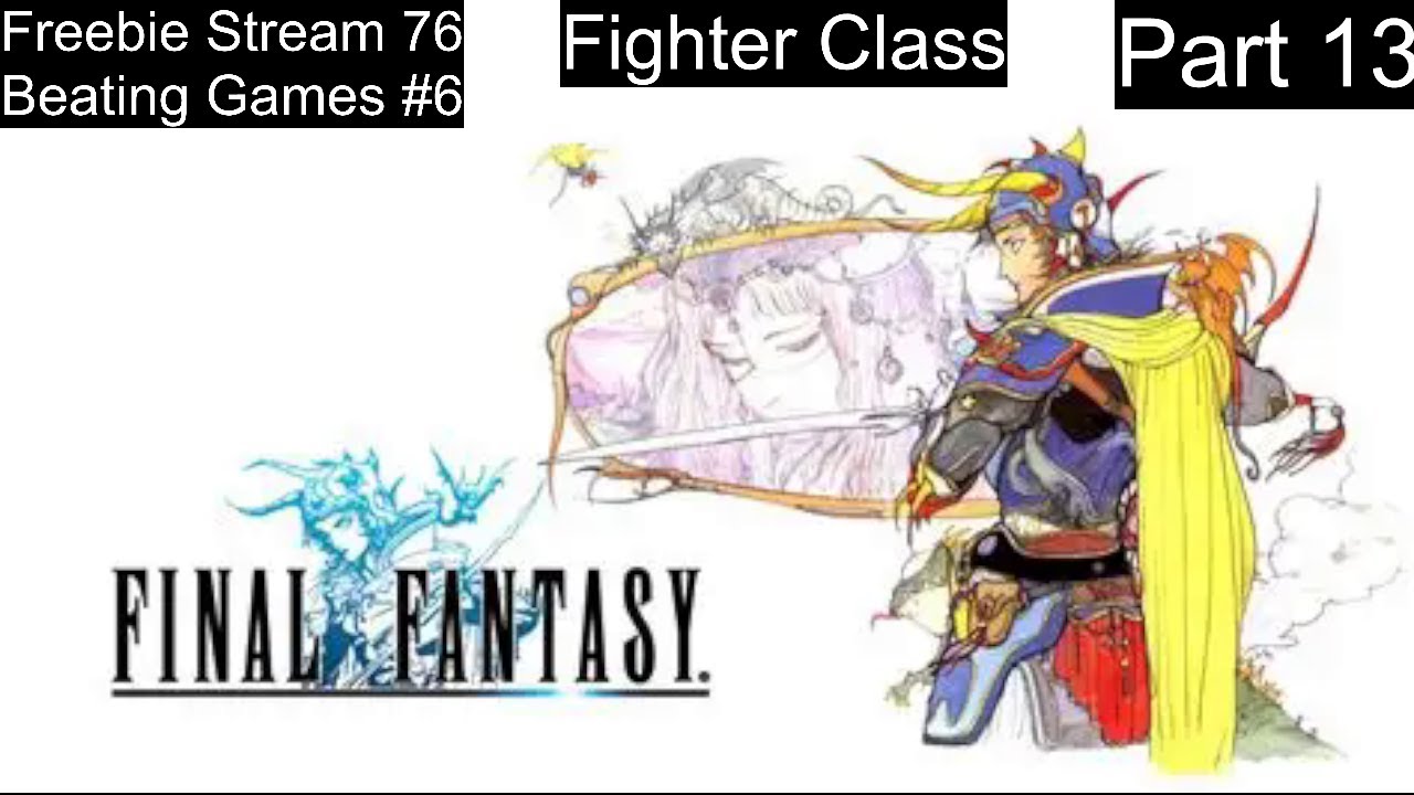#76: Freetime Challenge: Beating Games #6: Final Fantasy (NES) - Part 13 [SEASON 2, STREAM 16 OF 60]