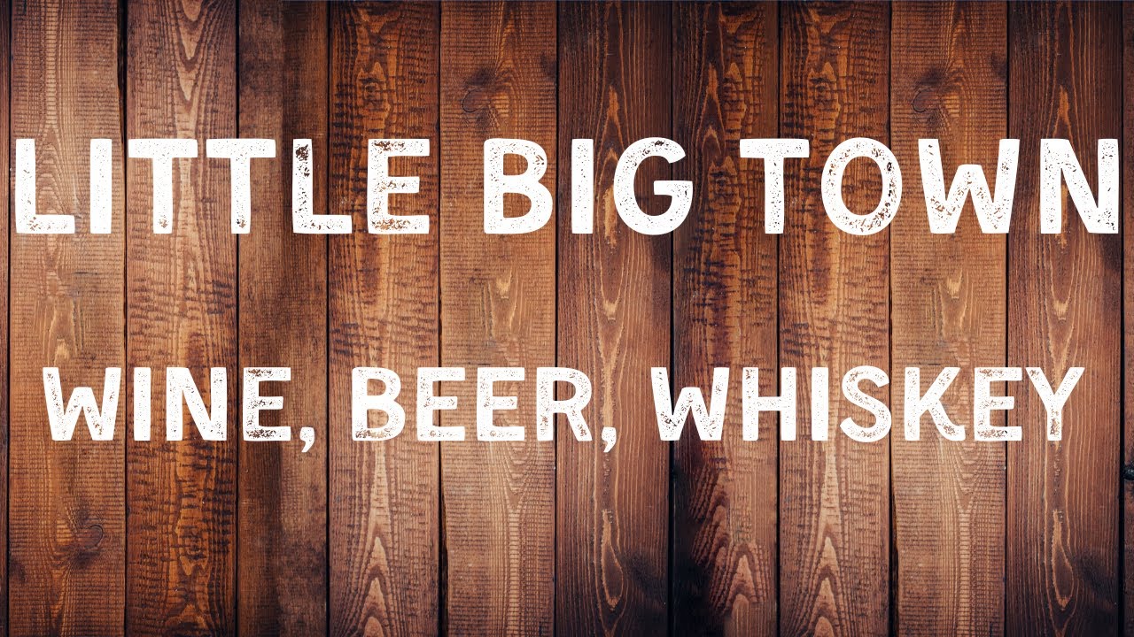 Little Big Town - Wine Beer Whiskey (Lyric Video)