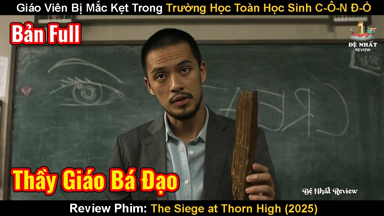Gi&aacute;o Vi&ecirc;n Bị Mắc Kẹt Trong Trường Học To&agrave;n Học Sinh C-&Ocirc;-N Đ-Ồ | Review Phim: The Siege At Thorn High