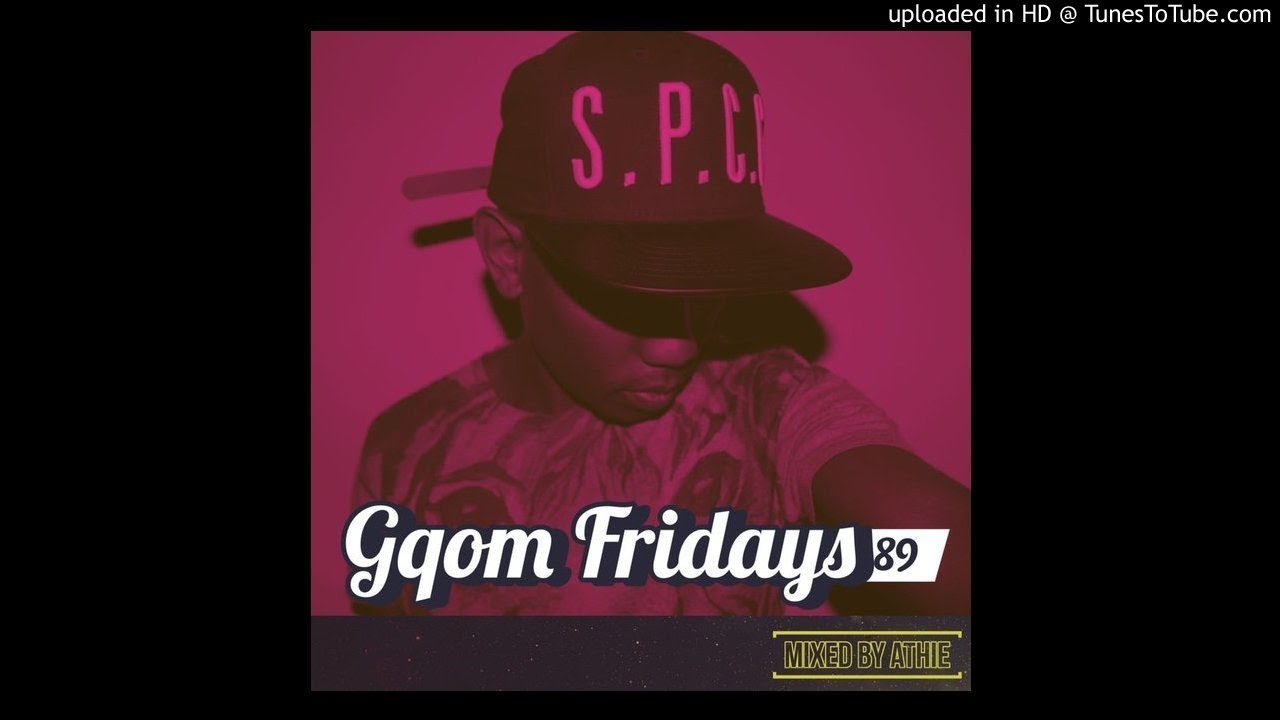 #GqomFridays Mix Vol.89 (Mixed By Athie)
