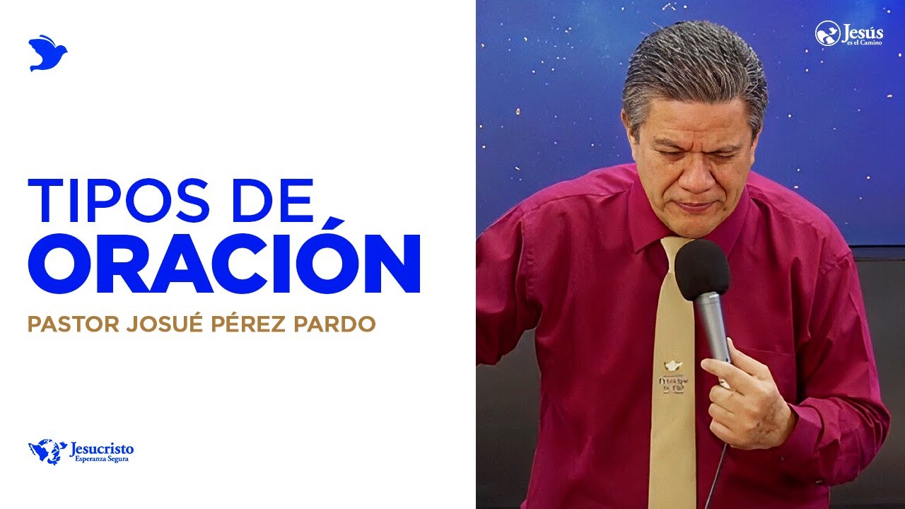 Tipos de Oración - Pastor Josué Pérez Pardo