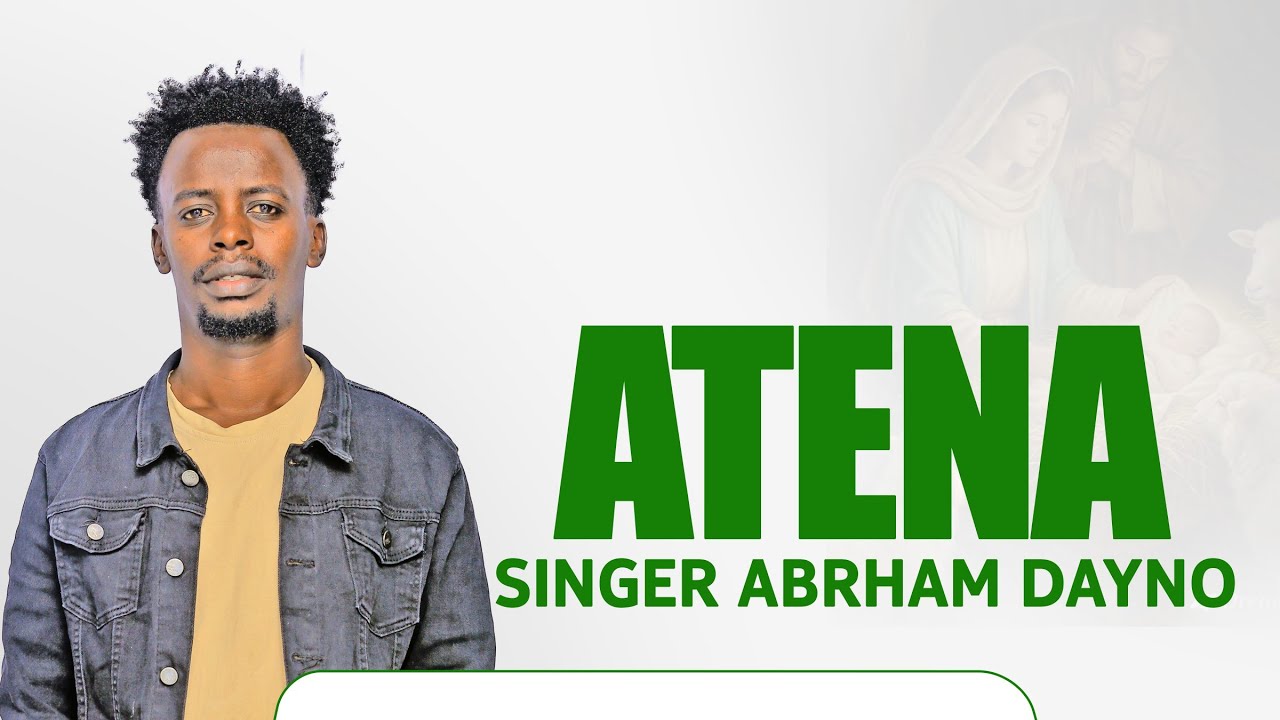 NEW BURJI GOSPEL SONG ATENA BY ABRAHAM DEYNO OFFICIAL GOSPEL SONG VIDEO