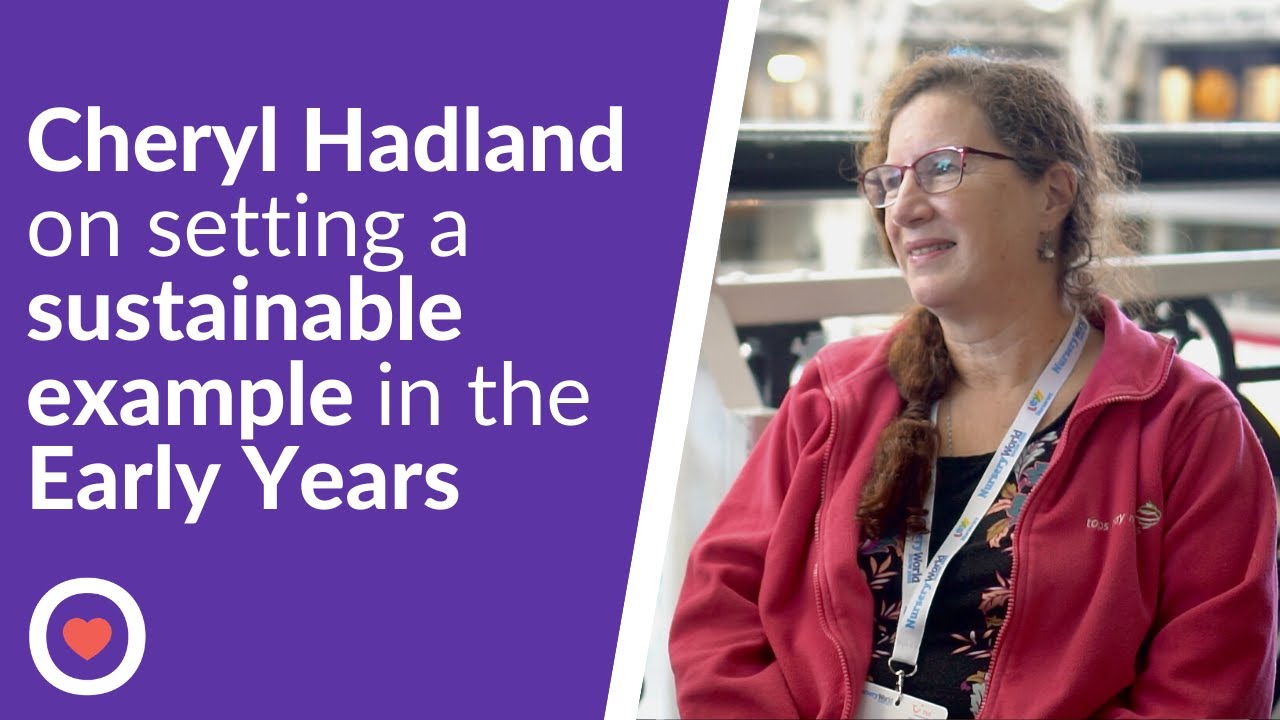 Cheryl Hadland on Setting A Sustainable Example in the Early Years