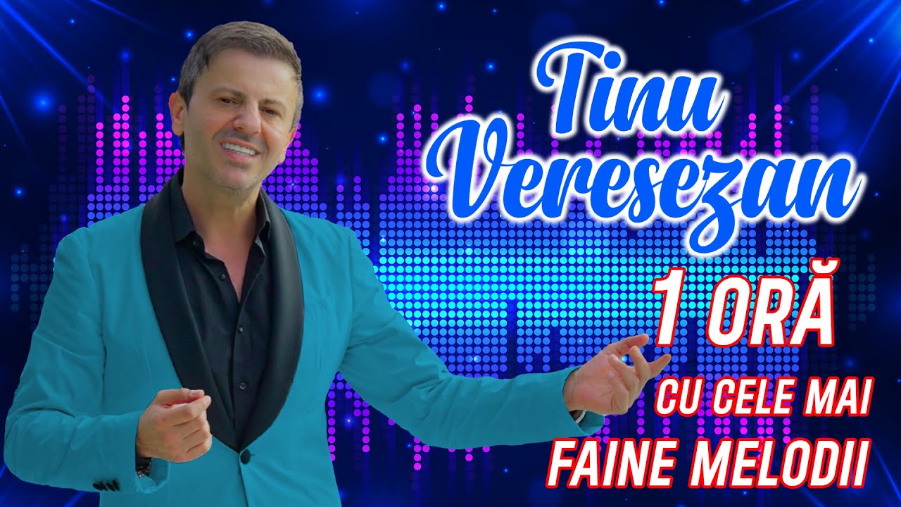 Tinu Veresezan  - ❌▲ 🎶 1 Ora cu cele mai faine melodii