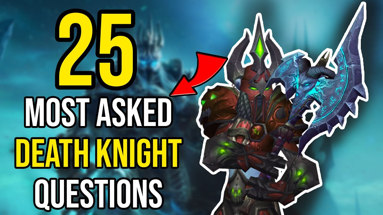 TOP 25 WOTLK Death Knight Questions Answered! Master the Class!