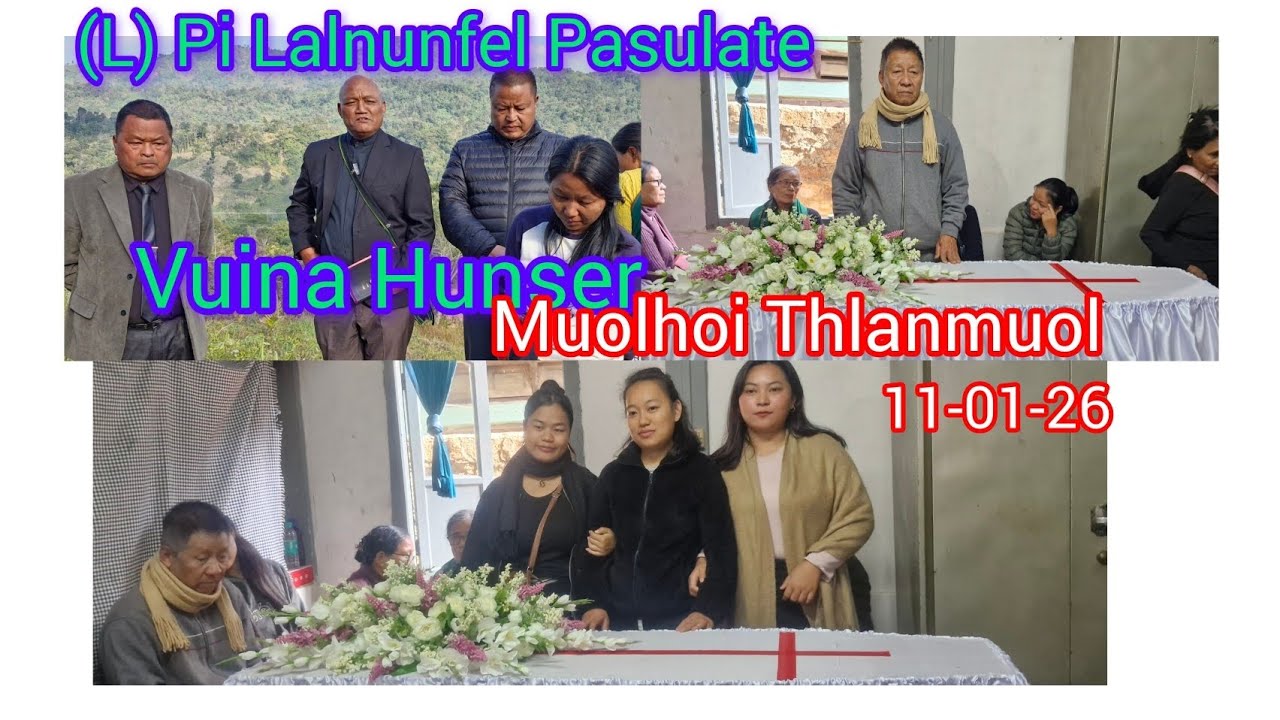 (L) Pi Lalnunfel Pasulate Vuina Hunser/Muolhoi Thlanmuol 11-1-26
