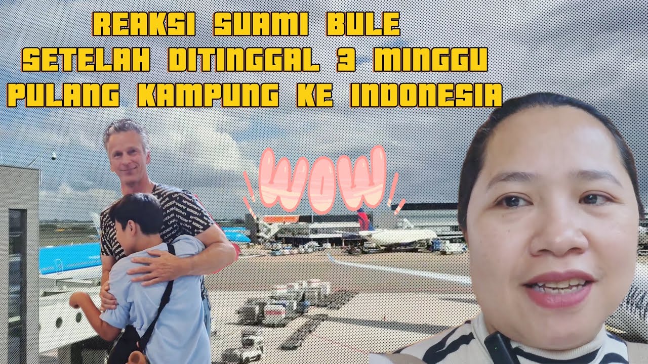 WAKTUNYA PULANG KE BELANDA! REAKSI SUAMI BULE SETELAH DITINGGAL 3 MINGGU PULANG KAMPUNG KE INDONESIA