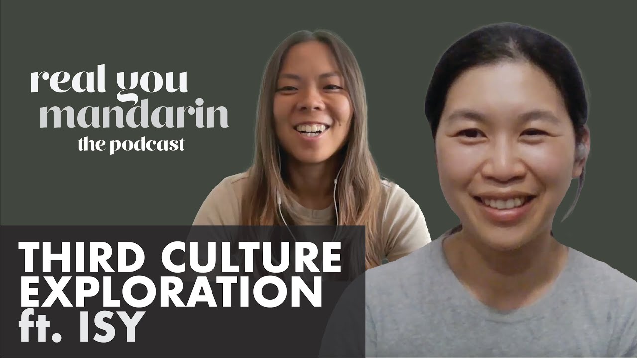 Third Culture Exploration ft. Isy (Taiwan/South Africa/US/HK) -EP# 06 Real You Mandarin: The Podcast