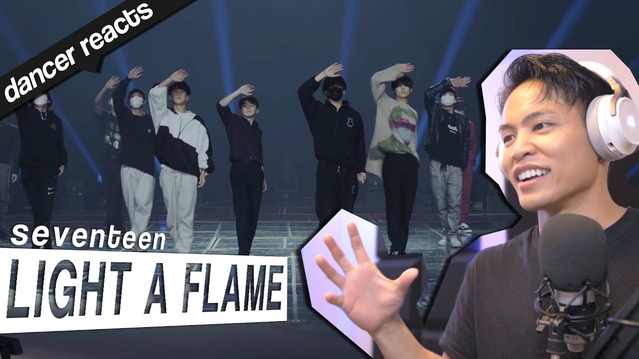 Dancer Reacts to SEVENTEEN - LIGHT A FLAME (마음에 불을 지펴) CHOREOGRAPHY VIDEO