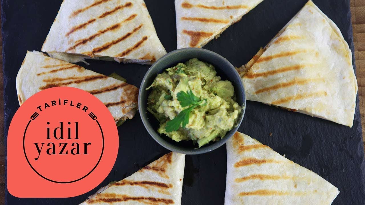Quesadilla Nasıl Yapılır ? - İdil Yazar - Yemek Tarifleri