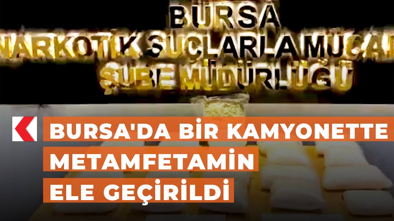 Bursa'da bir kamyonette metamfetamin ele geçirildi
