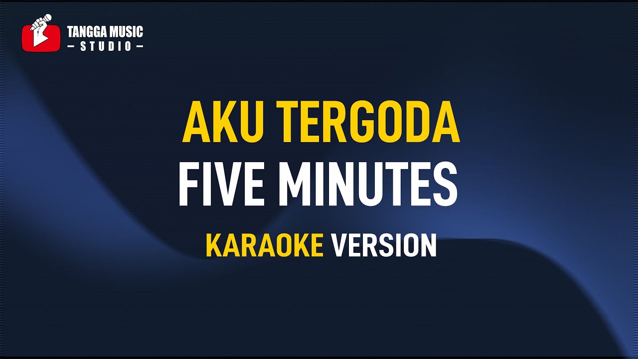 Five Minutes - Aku Tergoda (Karaoke)
