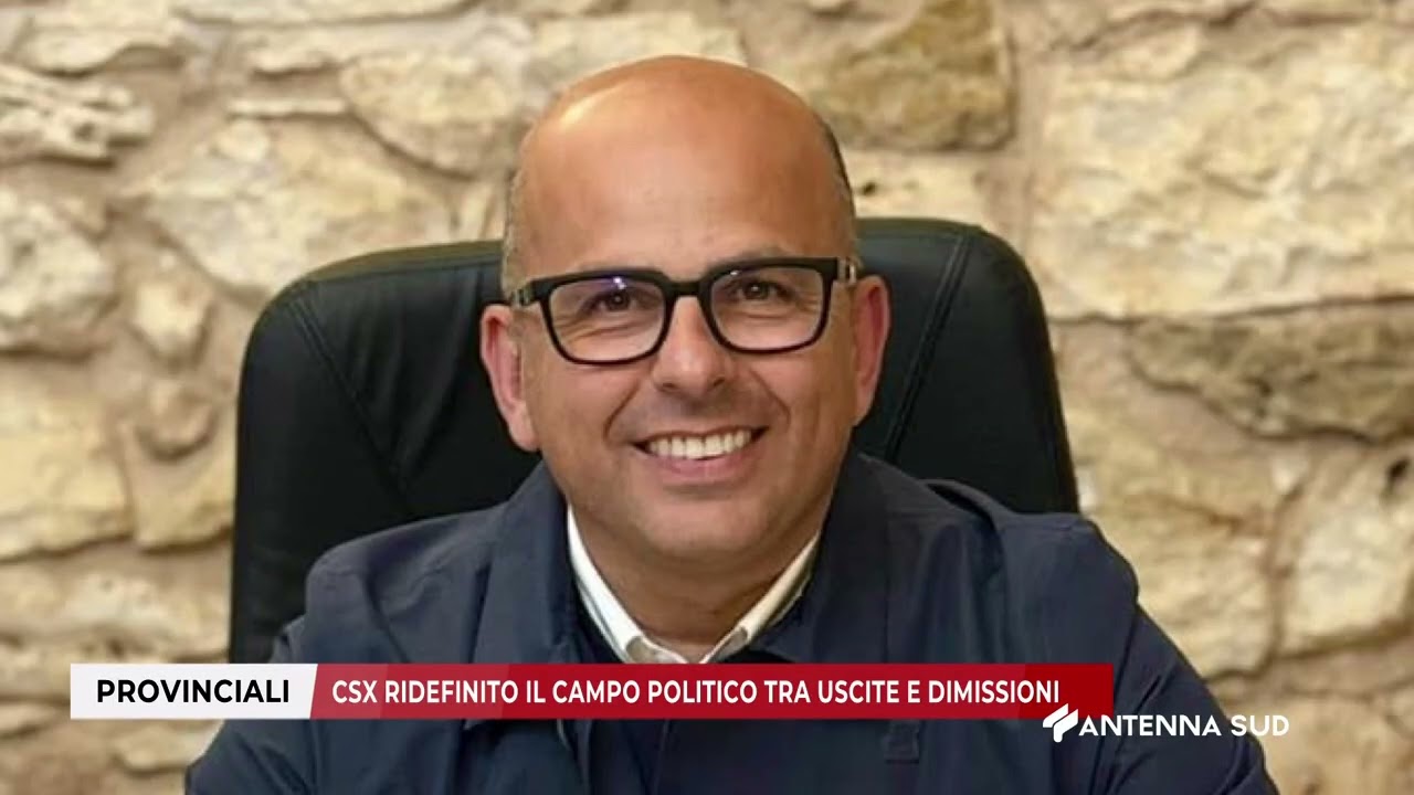23 FEBBRAIO 2026   PROVINCIALI   CSX RIDEFINITO IL CAMPO POLITICO TRA USCITE E DIMISSIONI