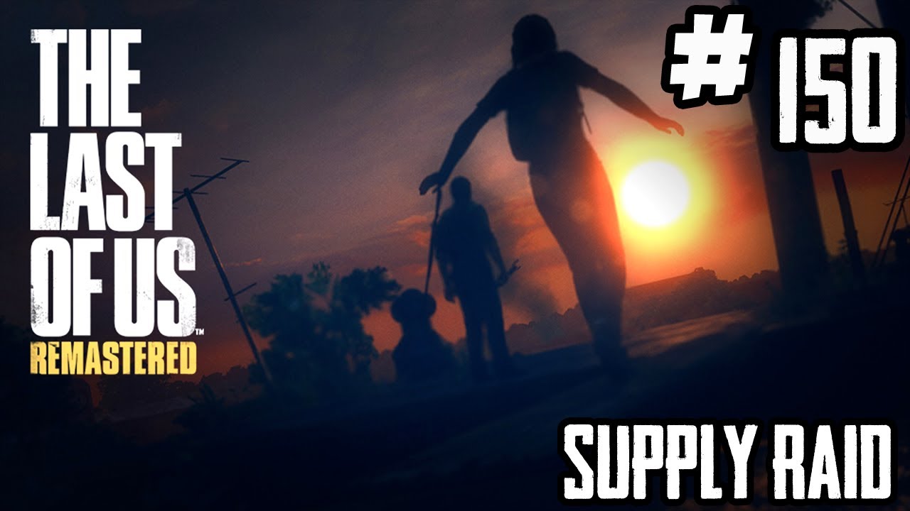 The Last of Us | Factions - Supply Raid 150