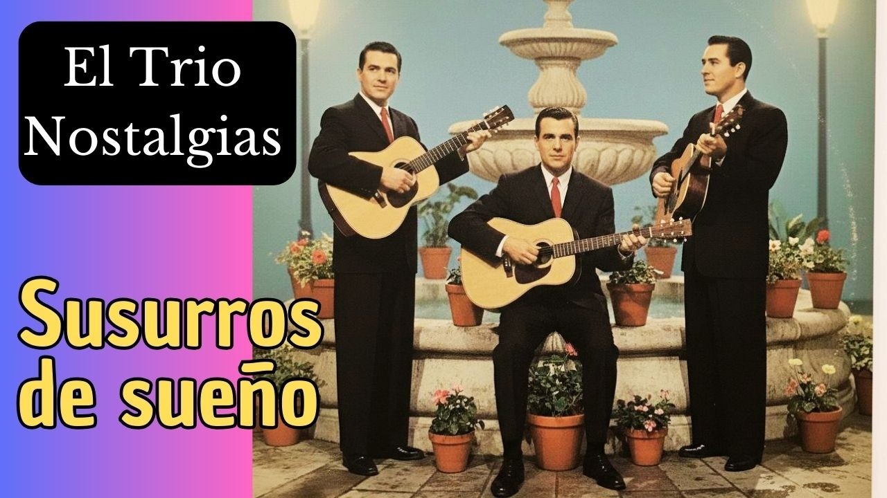 Trío Nostalgias - Susurros de sueño | El bolero más evocador y profundo