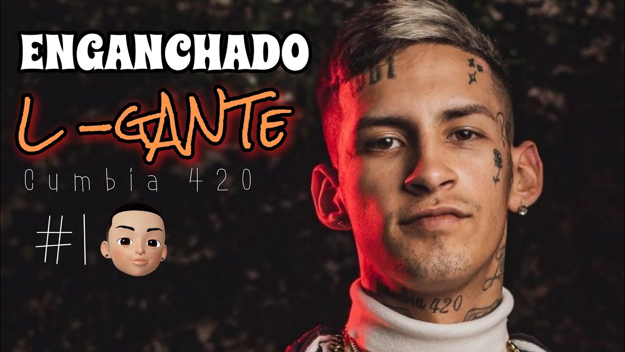 L -GANTE - ENGANCHADO CUMBIA 420( todos los temas) Parte 1 - Enganchado rkt 2022