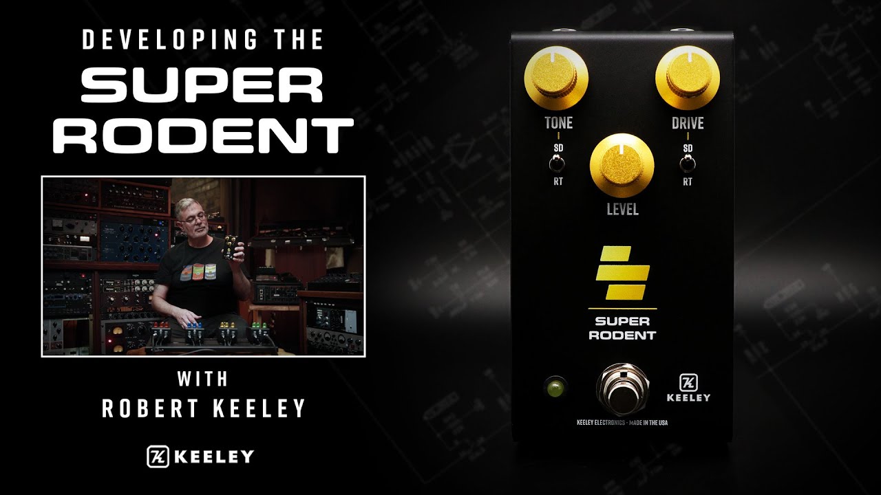Developing the Keeley Electronics Super Rodent with Robert Keeley (4-in-1 Series)