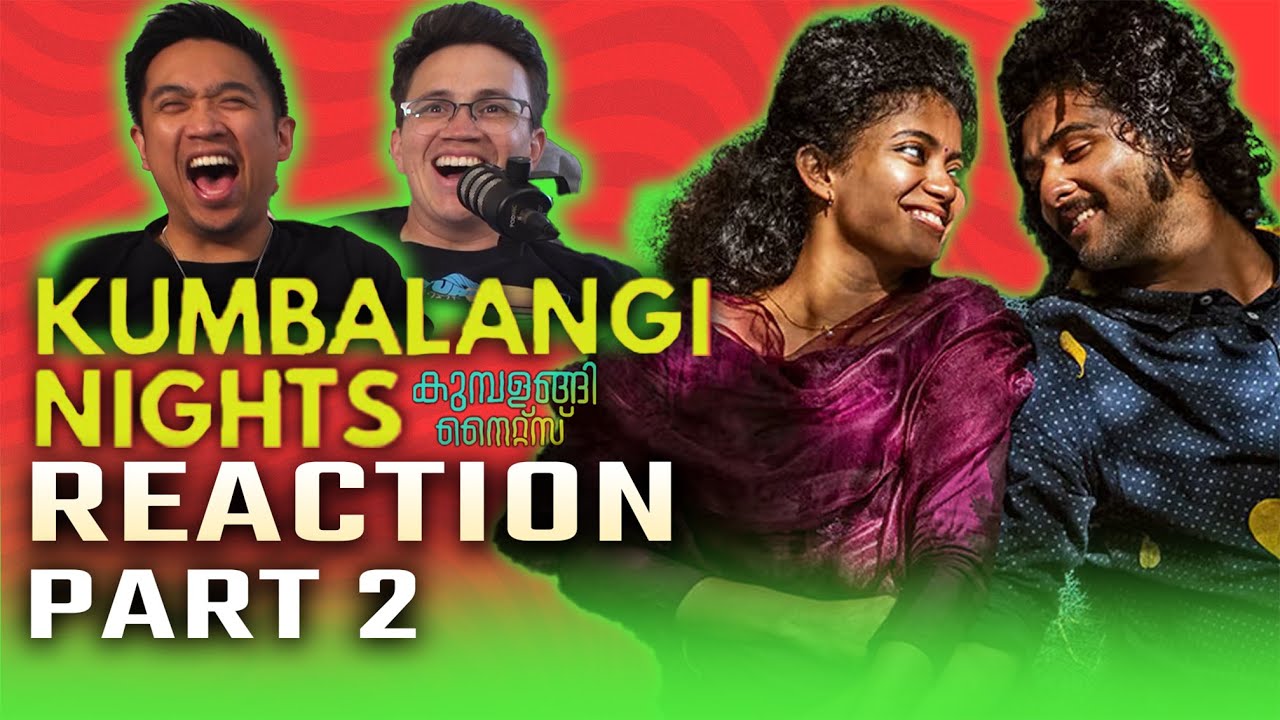Kumbalangi Nights Reaction (Part 2/3) - A Masterclass Mixture of Laughter and Tears