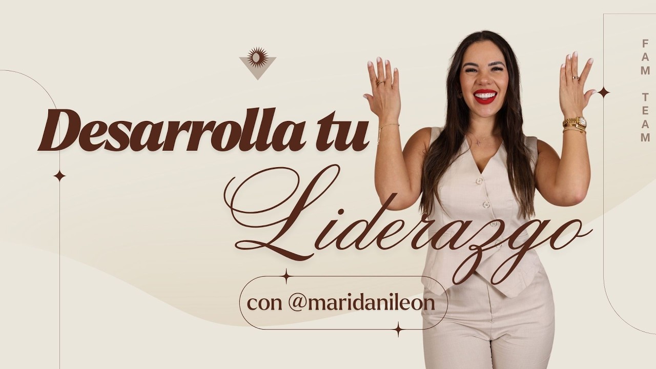 Desarrolla tu Liderazgo con Mari Dani León