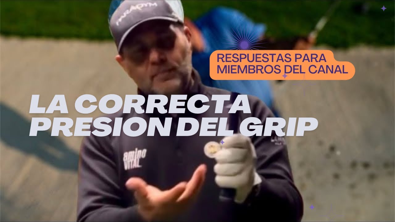 La Correcta Presión del Grip en Golf