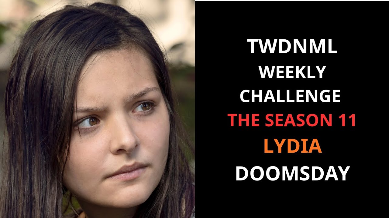 TWDNML / WEEKLY CHALLENGE SEASON 11 / LYDIA / DOOMSDAY 